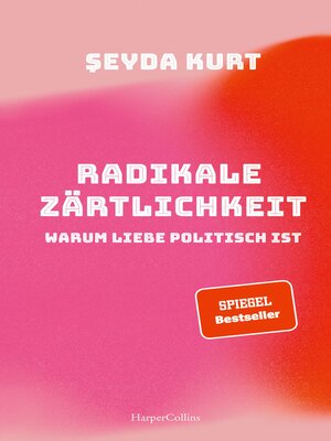 cover image of Radikale Zärtlichkeit. Warum Liebe politisch ist